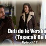 Deti do te vershoj Epizodi 12_Pjesa 3 – Titra Shqip (Tasacak bu Deniz)