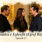 Endera e Eshrefit Epizodi 27_Pjesa 3 – Titra Shqip (Esref Ruya) – Sez.2