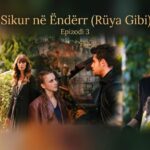 Sikur ne Ender (Ruya Gibi) Epizosi 3_Pjesa 3 – Titra Shqip