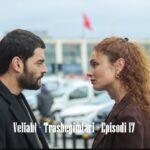 Trashigimtari Epizodi 17_Pjesa 3 – Titra Shqip (Veliaht)